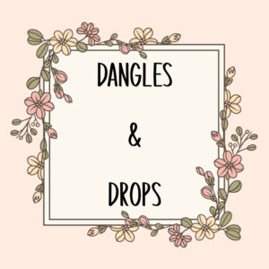 Dangles & Drops
